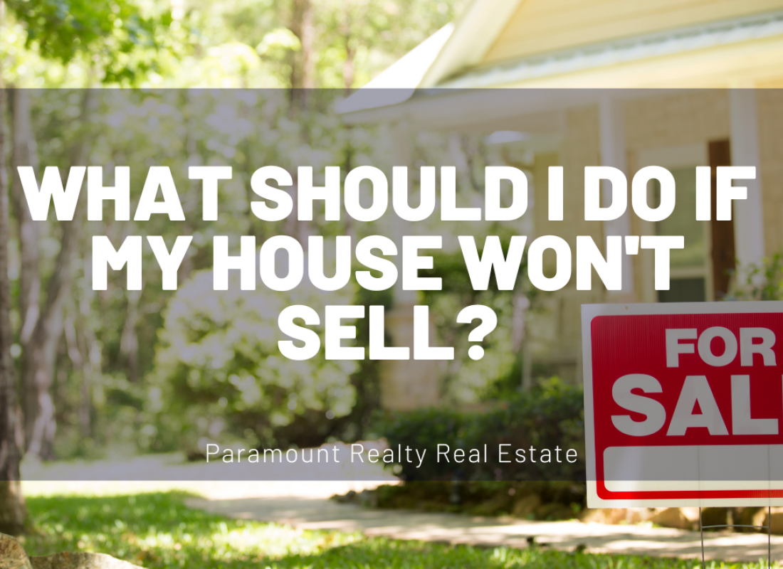 What Should I Do If My House Won't Sell?